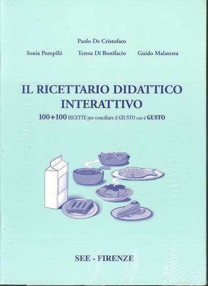 IL RICETTARIO DIDATTICO INTERATTIVO - 100+100 ricette per conciliare il giusto con il gusto